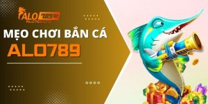 Mẹo Chơi Bắn Cá - Trở Thành Cao Thủ Chỉ Sau Vài Giờ Chơi